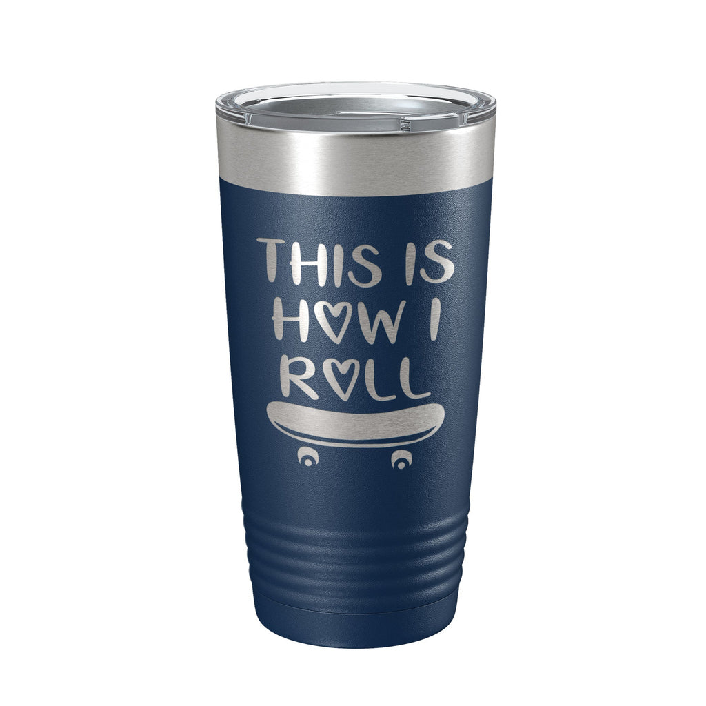 Skateboarding Tumbler This Is How I Roll Travel Mug Gift Insulated Laser Engraved Coffee Cup Skater 20 oz