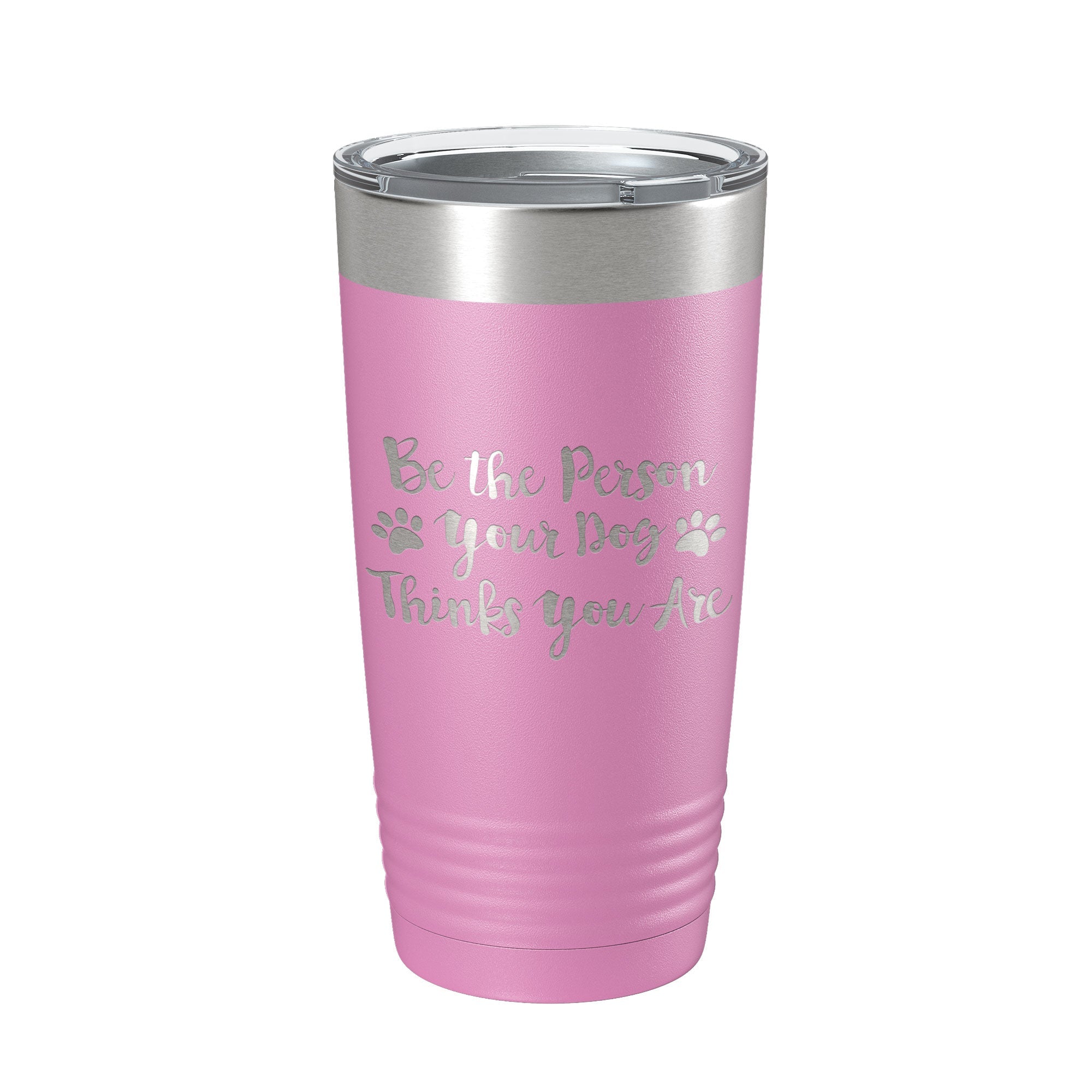 Funny Dog Lover Tumbler Be The Person Your Dog Thinks You Are Travel Mug Insulated Laser Engraved Coffee Cup 20 oz
