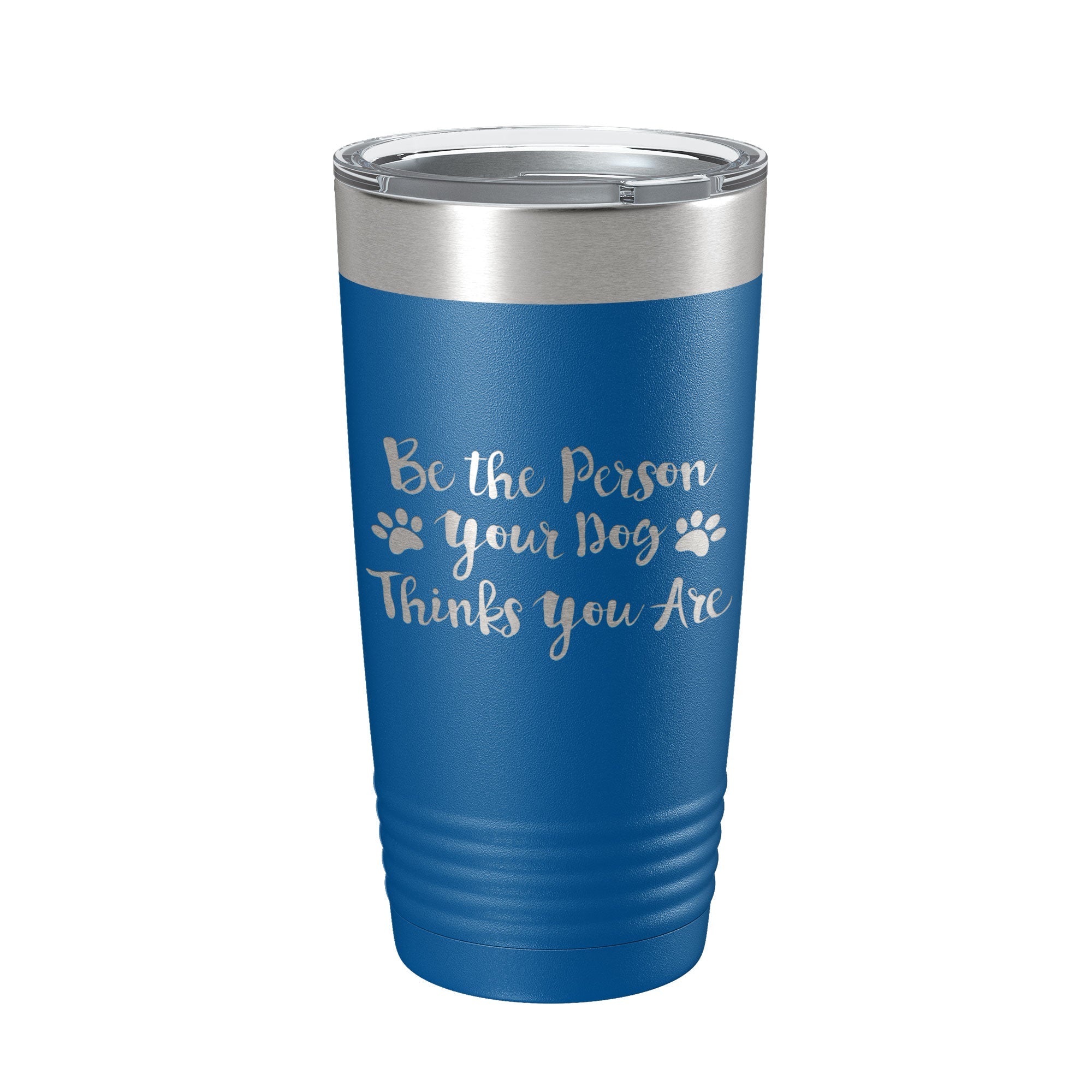Funny Dog Lover Tumbler Be The Person Your Dog Thinks You Are Travel Mug Insulated Laser Engraved Coffee Cup 20 oz