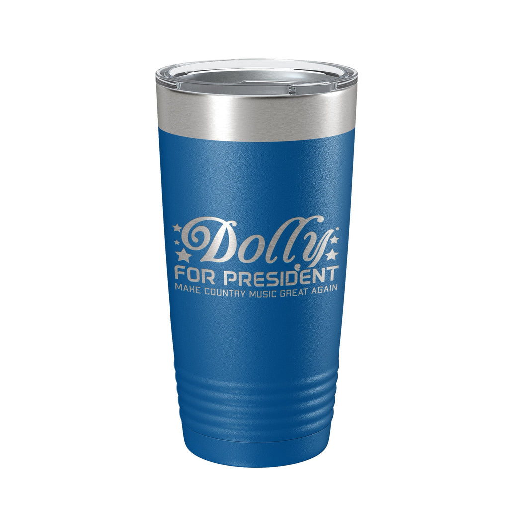 Dolly For President Tumbler Travel Mug Insulated Laser Engraved Parton Gift Coffee Cup 20 oz