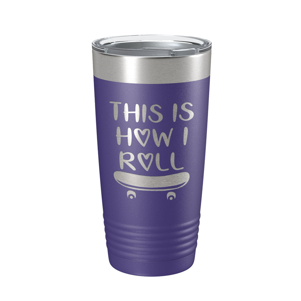 Skateboarding Tumbler This Is How I Roll Travel Mug Gift Insulated Laser Engraved Coffee Cup Skater 20 oz