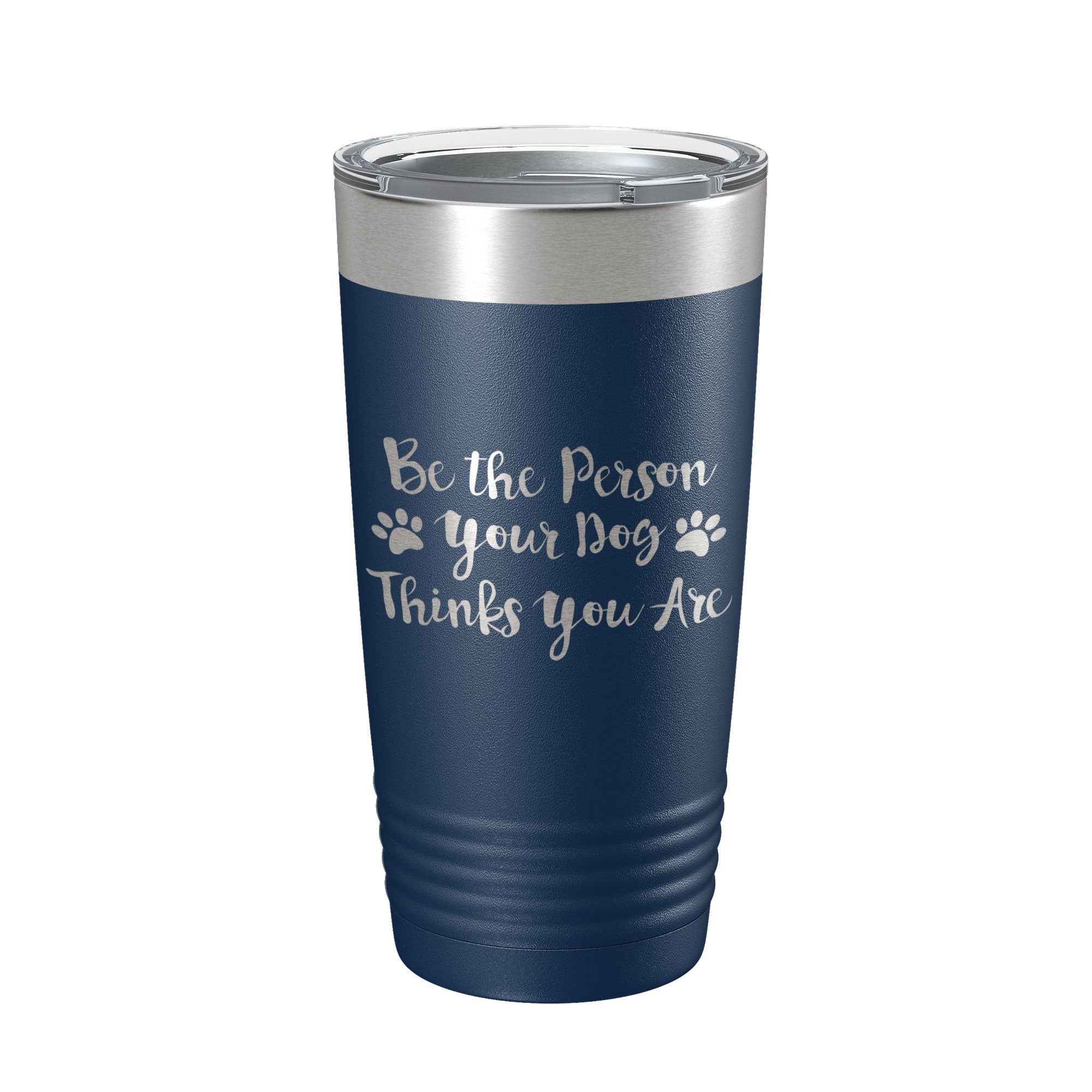 Funny Dog Lover Tumbler Be The Person Your Dog Thinks You Are Travel Mug Insulated Laser Engraved Coffee Cup 20 oz