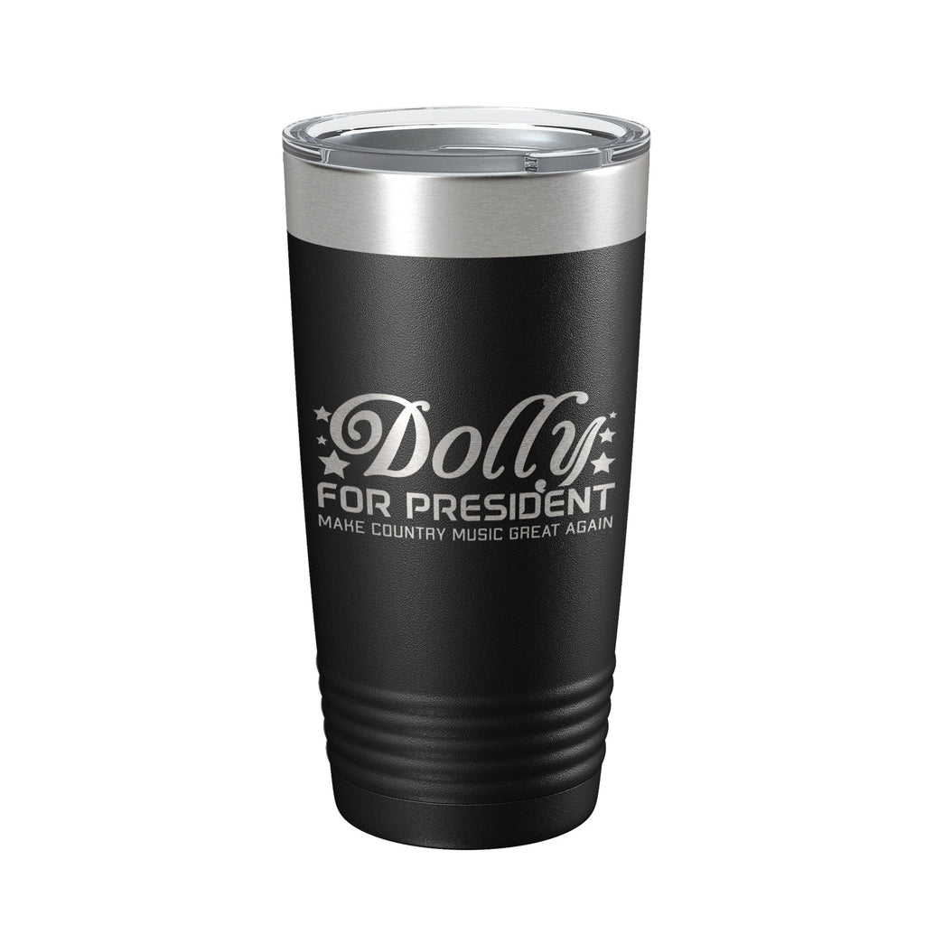 Dolly For President Tumbler Travel Mug Insulated Laser Engraved Parton Gift Coffee Cup 20 oz