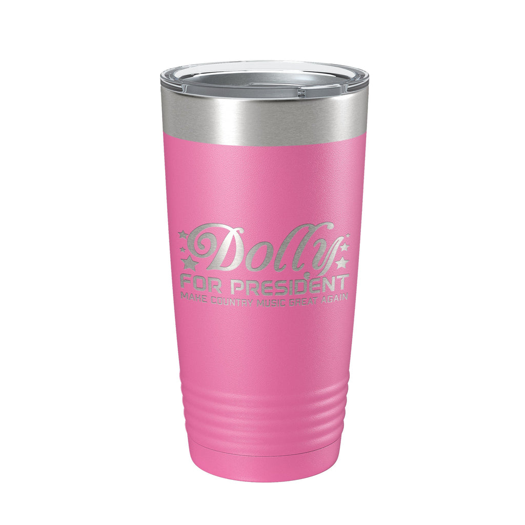 Dolly For President Tumbler Travel Mug Insulated Laser Engraved Parton Gift Coffee Cup 20 oz