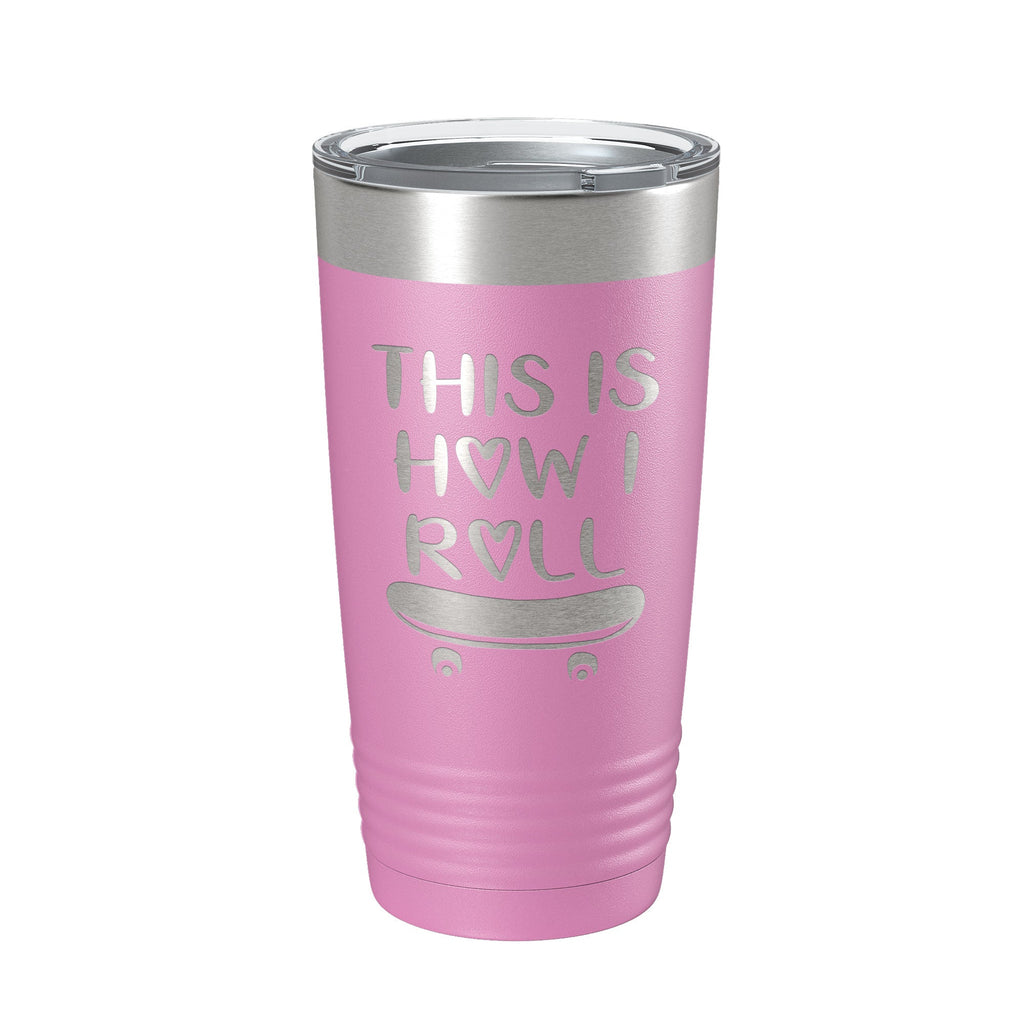 Skateboarding Tumbler This Is How I Roll Travel Mug Gift Insulated Laser Engraved Coffee Cup Skater 20 oz