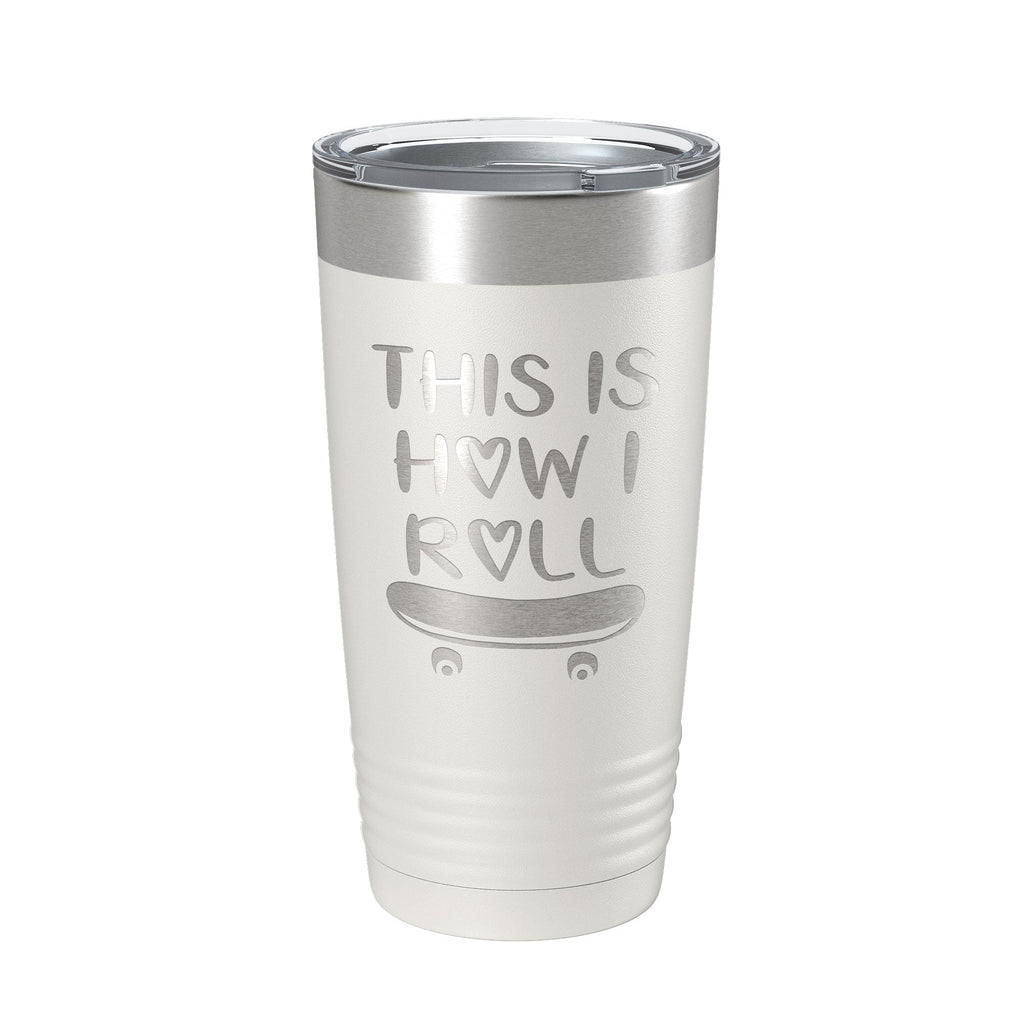 Skateboarding Tumbler This Is How I Roll Travel Mug Gift Insulated Laser Engraved Coffee Cup Skater 20 oz